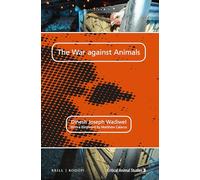 The War Against Animals: 3 (Critical Animal Studies)