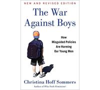 The War Against Boys: How Misguided Policies Are Harming Our Young Men