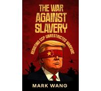 The War Against Slavery: Resisting CCP Unrestricted Warfare