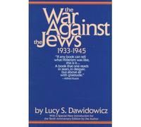 [( The War against the Jews, 1933-1945 )] [by: Lucy S. Dawidowicz] [Mar-1999]