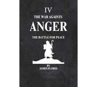 The War Againts ANGER: The Battle For Peace: 4 (The 7 Deadly Battles)
