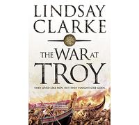 THE WAR AT TROY: A Gripping Greek Mythology Retelling and Historical Fiction Epic