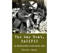 The War Beat, Pacific: The American Media at War Against Japan - Oxford University Press