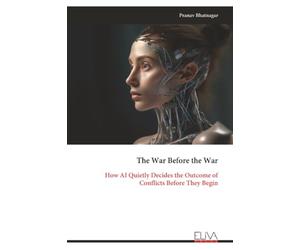 The War Before the War: How AI Quietly Decides the Outcome of Conflicts Before They Begin