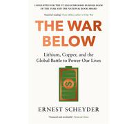 The War Below AS HEARD ON BBC RADIO 4 ‘TODAY’ Lithium copper and the global b...