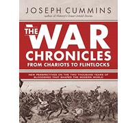 The War Chronicles: From Chariots to Flintlocks: From Chariots to Flintlocks: 1