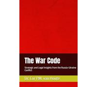 The War Code: Strategic and Legal Insights from the Russia-Ukraine Conflict (Military Science)