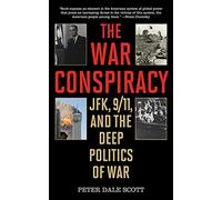 The War Conspiracy: JFK, 9/11, and the Deep Politics of War