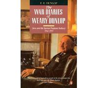 The War Diaries of Weary Dunlop: Java And the Burma-Thailand Railway 1942-1945: Java and the Burma-Thailand Railway, 1942-45 (A Penguin original)
