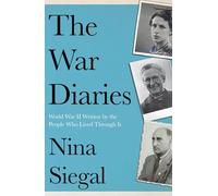 The War Diaries: World War II Written by the People Who Lived Through It – Harper Collins Publishers