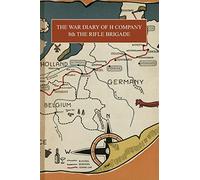 The War Diary of H Company: 8th THE RIFLE BRIGADE
