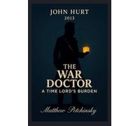 The War Doctor: A Time Lord's Burden (John Hurt, 2013)