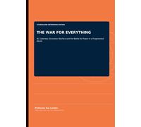 THE WAR FOR EVERYTHING: AI, Cyberwar, Economic Warfare and the Battle for Power in a Fragmented World