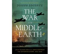 The War for Middle-earth : J. R. R. Tolkien and C. S. Lewis Confront the Gathering Storm, 1933-1945