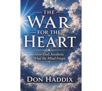 THE WAR FOR THE HEART: How God Awakens What the Mind Forgot (The Perfect Sinner)