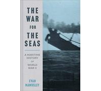 The War for the Seas : A Maritime History of World War II