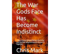 The War Gods Face Has Become Indistinct: China's Unrestricted Warfare Doctrine and the War America Doesn't Know It's Fighting