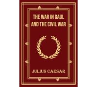 The War in Gaul and The Civil War