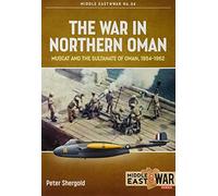 The War in Northern Oman: Muscat and the Sultanate of Oman, 1954-1962 (Middle East@War)