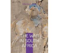 The War in South Africa: Second Boer War, Colonial Conflicts, and British Military History
