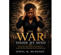 THE WAR INSIDE MY MIND: Breaking Free from Overthinking, Fear, and Emotional Chaos