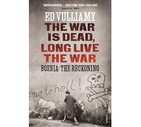 The War is Dead, Long Live the War: Bosnia: the Reckoning