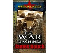The War Machines: Volume 3 (WWII Collection)