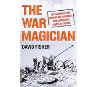 The War Magician: The man who conjured victory in the desert