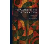 The War Method and the Peace Method: An Historical Contrast