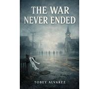 THE WAR NEVER ENDED