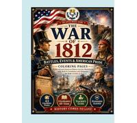 The War of 1812: Battles, Events & American Pride - Coloring Pages: 43 Educational American History Activity Worksheets with Built-In Vocabulary and Glossaries for Kids Grades 2-5