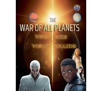 The War of All Planets: When Gods and Worlds Collide