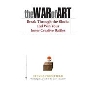The War of Art: Break Through the Blocks and Win Your Inner Creative Battles