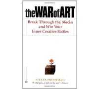The War of Art: Break Through the Blocks and Win Your Inner Creative Battles By Steven Pressfield