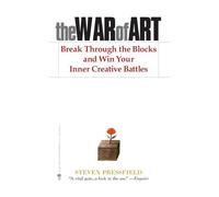 The War of Art: Break Through the Blocks and Win Your Inner Creative Battles by Steven Pressfield