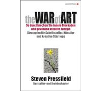 The War of Art. So durchbrechen Sie innere Blockaden und gewinnen kreative Energie: Strategien für Schriftsteller, Künstler und kreative Start-ups