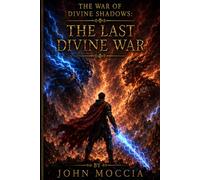 The War Of Divine Shadows:: The Last Divine War