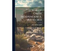 The War of Greek Independence, 1821 to 1833