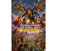 The War of the Bees: Save the Baby Bees!: A Tiny but Brave Bee Adventure