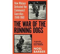 The War of the Running Dogs : Malaya 1948-1960