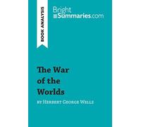 The War of the Worlds by Herbert George Wells (Book Analysis): Detailed Summary, Analysis and Reading Guide (BrightSummaries.com)