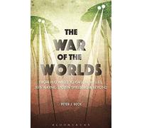 The War of the Worlds: From H. G. Wells to Orson Welles, Jeff Wayne, Steven Spielberg and Beyond