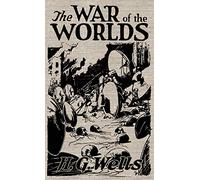 The War of the Worlds: The Original Illustrated 1898 Edition