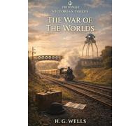 The War of the Worlds (TritonLit Edition): with Chapter Summaries, Context, Key Quotes, Themes, and Critical Perspectives