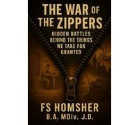 THE WAR OF THE ZIPPERS: HIDDEN BATTLES BEHIND THE THINGS WE TAKE FOR GRANTED: A Book About Things We Use Daily and their unusual journeys to the ... Pages. Includes historical illustrations.