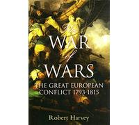 The War of Wars: The Great European War 1793 to 1815, an Epic History
