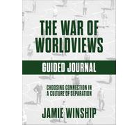 The War of Worldviews Guided Journal: Choosing Connection in a Culture of Separation