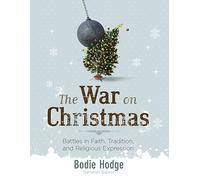 The War on Christmas: Battles in Faith, Tradition, and Religious Expression