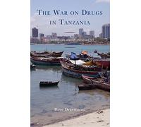 The War on Drugs in Tanzania: Prohibition and Punishment