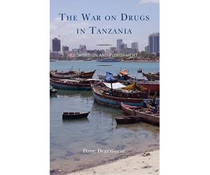 The War on Drugs in Tanzania: Prohibition and Punishment